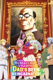 From Bureaucrat to Villainess: Dad’s Been Reincarnated!