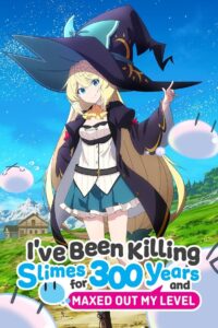 I’ve Been Killing Slimes for 300 Years and Maxed Out My Level: Season 1