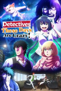 Detectives These Days Are Crazy!: Season 1